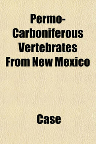 Cover of Permo-Carboniferous Vertebrates from New Mexico