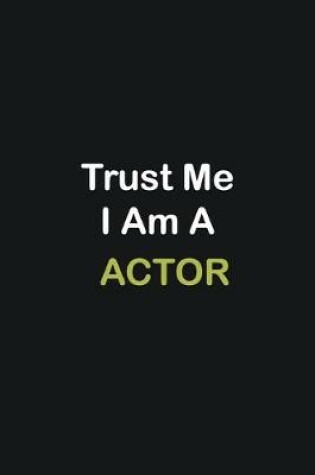 Cover of Trust Me I Am A Actor