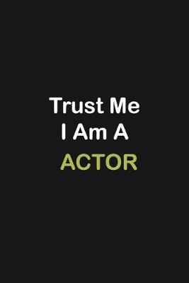 Book cover for Trust Me I Am A Actor