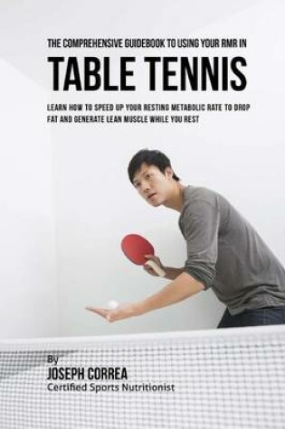 Cover of The Comprehensive Guidebook to Using Your RMR in Table Tennis
