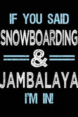 Cover of If You Said Snowboarding & Jambalaya I'm in