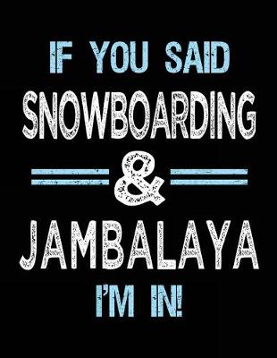 Book cover for If You Said Snowboarding & Jambalaya I'm in