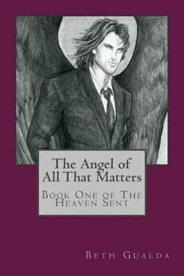 Book cover for The Angel of All That Matters