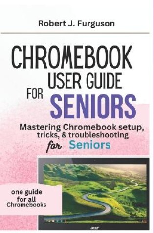 Cover of Chromebook User Guide for Seniors