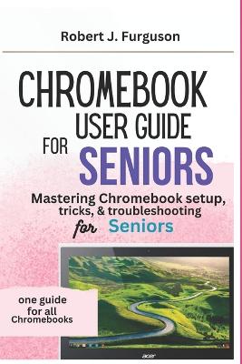 Book cover for Chromebook User Guide for Seniors