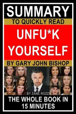 Book cover for Summary to Quickly Read Unfu*k Yourself by Gary John Bishop