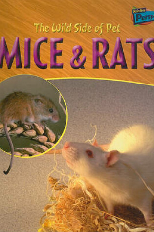 Cover of The Wild Side of Pet Mice & Rats