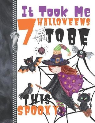 Book cover for It Took Me 7 Halloweens To Be This Spooky