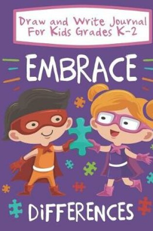 Cover of Draw And Write Journal For Kids Grades K-2 Embrace Differences