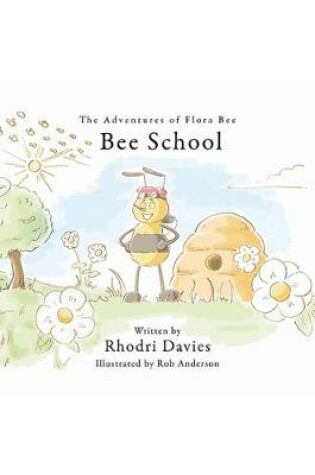 Cover of The Adventures of Flora Bee: Bee School