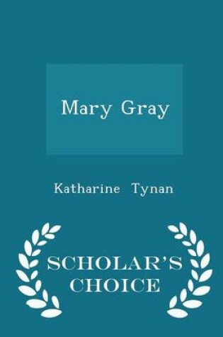 Cover of Mary Gray - Scholar's Choice Edition