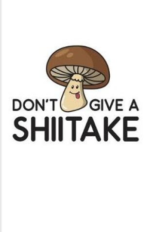 Cover of Don't Give A Shiitake