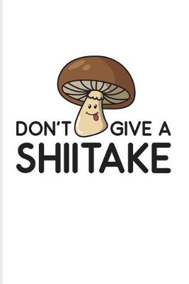 Book cover for Don't Give A Shiitake