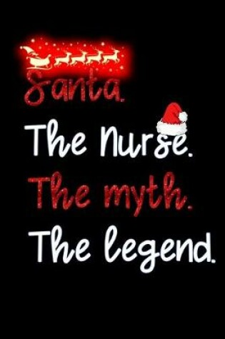 Cover of santa the nurse the myth the legend
