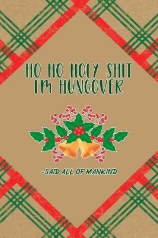 Cover of Ho Ho Holy Shit I'm Hungover -Said All Of Mankind