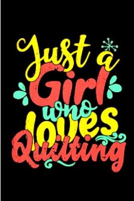 Book cover for Just a girl who loves quilting
