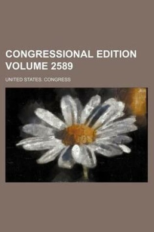 Cover of Congressional Edition Volume 2589