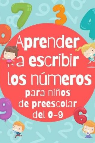 Cover of Aprender a escribir los números para niños de preescolar del 0-9