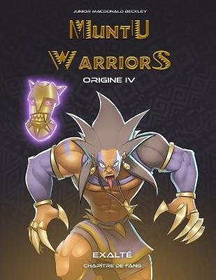 Book cover for Muntu Warriors Origine IV - Exalté (Version Française)