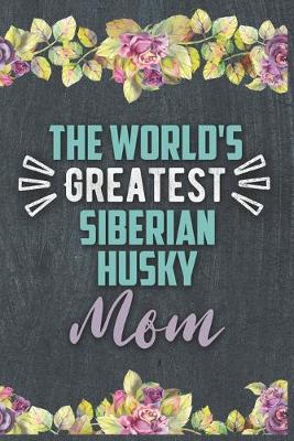 Book cover for The World's Greatest Siberian Husky Mom