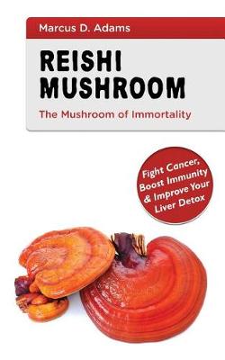 Book cover for Reishi Mushroom - The Mushroom of Immortality