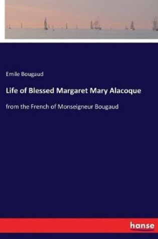 Cover of Life of Blessed Margaret Mary Alacoque