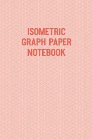 Cover of Isometric Graph Paper Notebook