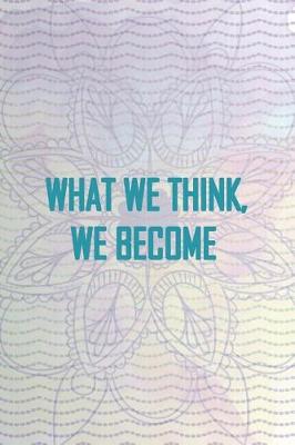 Book cover for What We Think, We Become