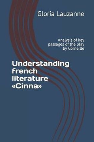 Cover of Understanding french literature Cinna