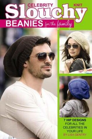 Cover of Knit Celebrity Slouchy Beanies for the Family