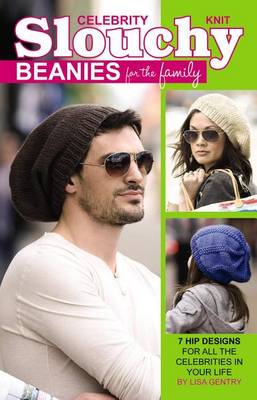 Book cover for Knit Celebrity Slouchy Beanies for the Family