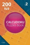 Book cover for Calcudoku - 200 Easy Puzzles 9x9 (Volume 2)