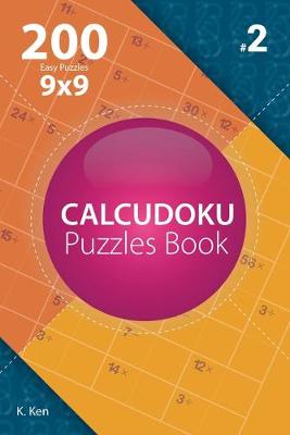 Cover of Calcudoku - 200 Easy Puzzles 9x9 (Volume 2)