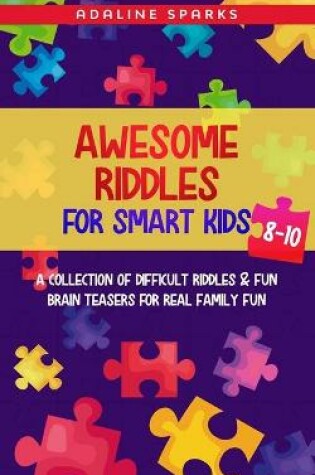 Cover of Awesome Riddles For Smart Kids 8-10