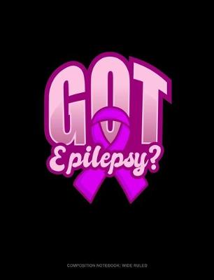 Cover of Got Epilepsy?