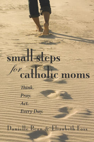 Cover of Small Steps for Catholic Moms