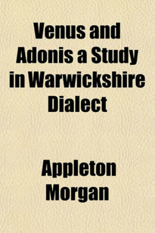 Cover of Venus and Adonis a Study in Warwickshire Dialect