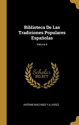 Book cover for Biblioteca De Las Tradiciones Populares Españolas; Volume 5