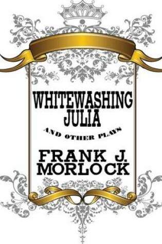 Cover of Whitewashing Julia and Other Plays