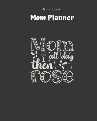 Book cover for Mom All Day Then Rose - Mom Planner