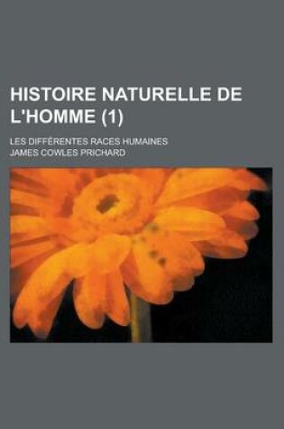 Cover of Histoire Naturelle de L'Homme (1); Les Differentes Races Humaines