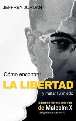 Book cover for Como Encontrar La Libertad Y Matar Tu Miedo