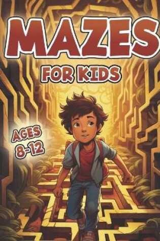 Cover of Mazes For Kids Ages 8-12