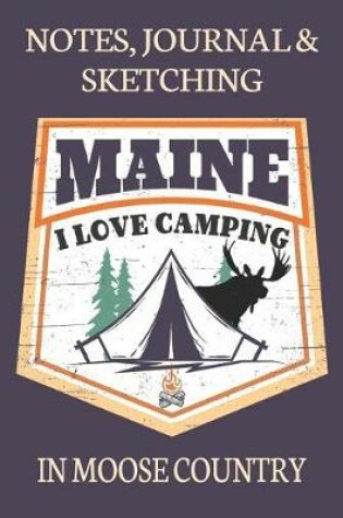 Cover of Notes Journal & Sketching Maine I love Camping In Moose Country