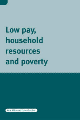 Cover of Low Pay, Household Resources and Poverty