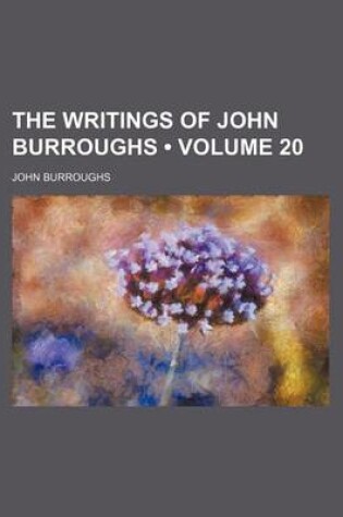 Cover of The Writings of John Burroughs (Volume 20)