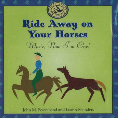 Book cover for Ride Away on Your Horses: Music, Now I'm One!
