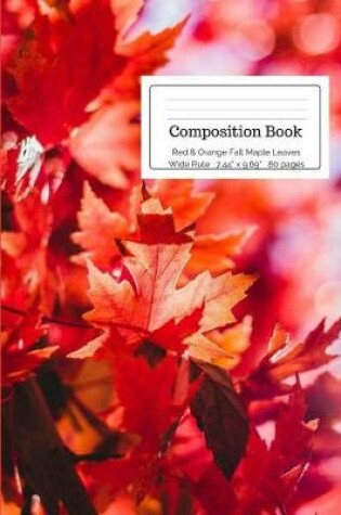 Cover of Composition Book Red & Orange Fall Maple Leaves Wide Rule