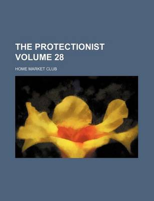 Book cover for The Protectionist Volume 28