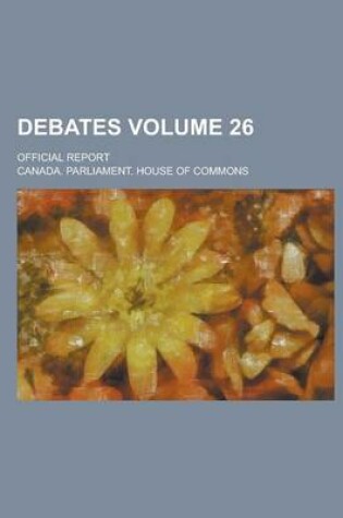 Cover of Debates; Official Report Volume 26